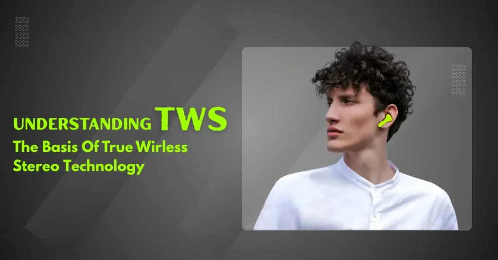 Tws Full form True wireless stereo